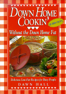 Down Home Cookin' Without the Down Home Fat - Hall, Dawn, Dr.
