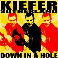 Down in a Hole - Kiefer Sutherland