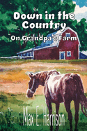 Down in the Country: On Grandpa's Farm