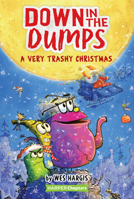 Down in the Dumps #3: A Very Trashy Christmas: A Christmas Holiday Book for Kids - 