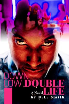 Down Low, Double Life - Smith, D L