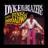 Down on Funky Broadway: Phoenix 1966-1967 - Dyke & Blazers