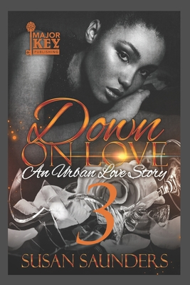 Down On Love 3: An Urban Love Story - Jay Pen Literary Services, and Saunders, Susan