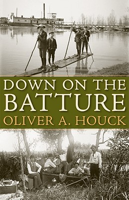 Down on the Batture - Houck, Oliver A