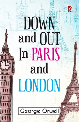 Down & out in Paris and London - Orwell, George