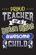 Down Right Awesome: Special Ed Proud Teacher Notebook - 100 Double Sided Pages College Ruled Lined Paper - Great Journal Gift Idea for Your Favorite Special Education Teacher Who Teaches Students with Down Syndrome - Cute Teacher Appreciation Notebook