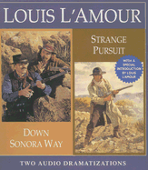 Down Sonora Way/Strange Pursuit - L'Amour, Louis, and Dramatization (Read by)