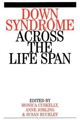 Down Syndrome Across the Life Span - Cuskelly, Monica (Editor), and Jobling, Anne (Editor), and Buckley, Susan (Editor)