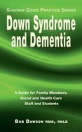 Down Syndrome and Dementia: A Guide for Family Members, Social and Health Care Staff and Students