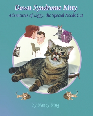 Down Syndrome Kitty: Adventures of Ziggy, the Special Needs Cat - King, Nancy