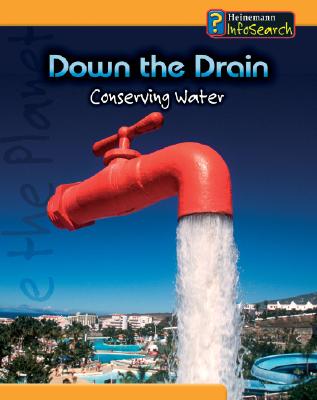 Down the Drain: Conserving Water - Ganeri, Anita, and Oxlade, Chris