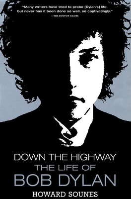 Down the Highway: The Life of Bob Dylan - Sounes, Howard