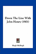 Down The Line With John Henry (1901)