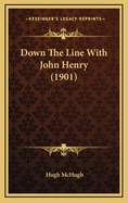 Down the Line with John Henry (1901)