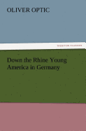 Down the Rhine Young America in Germany