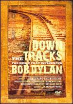 Down the Tracks: The Music That Inlfuenced Bob Dylan