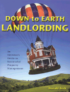 Down to Earth Landlording: An Investor's Guide to Successful Property Management