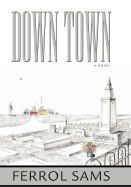 Down Town: The Journal of James Aloysius Holcombe, JR. for Ephraim Holcombe Mookinfoos - Sams, Ferrol