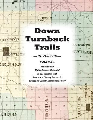 Down Turnback Trails - Lawrence County Historical Society (Contributions by), and Lawrence County Record (Contributions by), and Fairchild, Kathy...