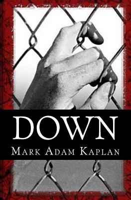 Down - Kaplan, Mark Adam