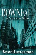 Downfall: A Corporate Thriller