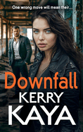 Downfall: A criminally good gangland thriller from author Kerry Kaya