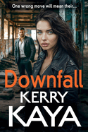 Downfall: A criminally good gangland thriller from author Kerry Kaya