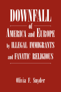 Downfall of America and Europe by Illegal Immigrants and Fanatic Religious
