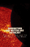 Downingtown Doo-Writers, 2017 Anthology: Fun in the Sun and the Madness of the Moon