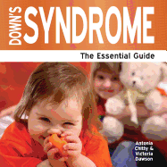 Down's Syndrome: The Essential Guide