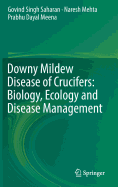 Downy Mildew Disease of Crucifers: Biology, Ecology and Disease Management