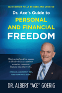 Dr. Ace's Guide to Personal and Financial Freedom: 2023 Edition Fully Revised and Updated