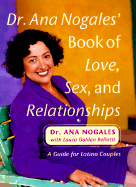Dr. Ana Nogales' Book of Love, Sex and Relationships