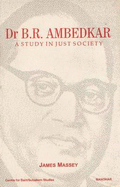 Dr B R  Ambedkar: A Study in Just Society