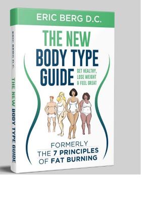 Dr. Berg's New Body Type Guide: Get Healthy Lose Weight & Feel Great - Berg, Eric, Dr.