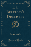 Dr. Berkeley's Discovery (Classic Reprint)