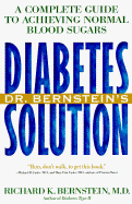 Dr. Bernstein's Diabetes Solution: A Complete Guide to Achieving Normal Blood Sugars - Bernstein, Richard K, M.D., and Aubert, Timothy J, and Vinicor, Frank, M.D., M.P.H. (Foreword by)