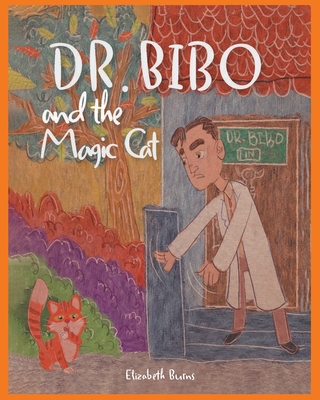 Dr. Bibo and the Magic Cat - Burns, Elizabeth