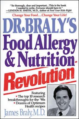 Dr. Braly's Food Allergy and Nutrition Revolution - Braly, James, M.D.
