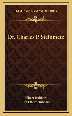 Dr. Charles P. Steinmetz - Hubbard, Elbert, and Hubbard, Fra Elbert