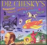 Dr. Chesky's Magnificent, Fabulous, Absurd and Insane Musical 5.1 Surround Show