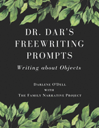 Dr. Dar's Freewriting Prompts: Volume 3 Writing About Objects