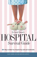 Dr. David Sherer's Hospital Survival Guide: 100+ Ways to Make Your Hospital Stay Safe and Comfortable - Sherer, David, M.D., and Karinch, Maryann, and Sherer, M D