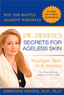 Dr. Denese's Secrets for Ageless Skin: Younger Skin in 8 Weeks