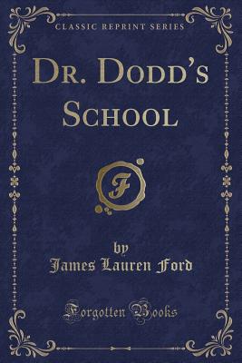 Dr. Dodd's School (Classic Reprint) - Ford, James Lauren