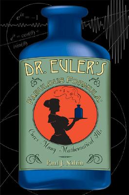 Dr. Euler's Fabulous Formula: Cures Many Mathematical Ills - Nahin, Paul