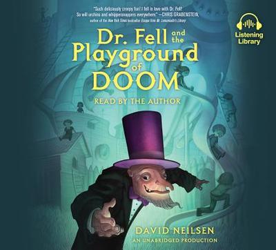 Dr. Fell and the Playground of Doom - Neilsen, David (Read by)