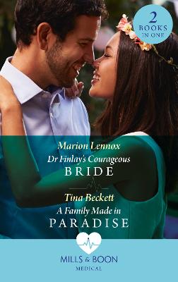 Dr Finlay's Courageous Bride / A Family Made In Paradise: Dr Finlay's Courageous Bride / a Family Made in Paradise - Lennox, Marion, and Beckett, Tina