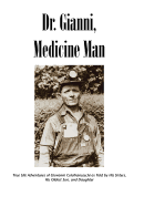 Dr. Gianni, Medicine Man: True Life Adventures of Giovanni Colafranceschi as Told by His Sisters, His Oldest Son, and Daughter