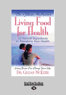 Dr. Gillian Mckeith's Living Food for Health: 12 Natural Superfoods to Transform Your Health